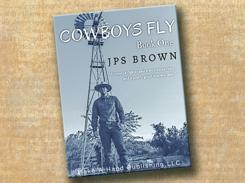 Author J.P.S. Brown’s lifetime of ranching and cowboying on both sides of the Arizona-Sonora border was the inspiration for his latest collection of short stories, Cowboys Fly.