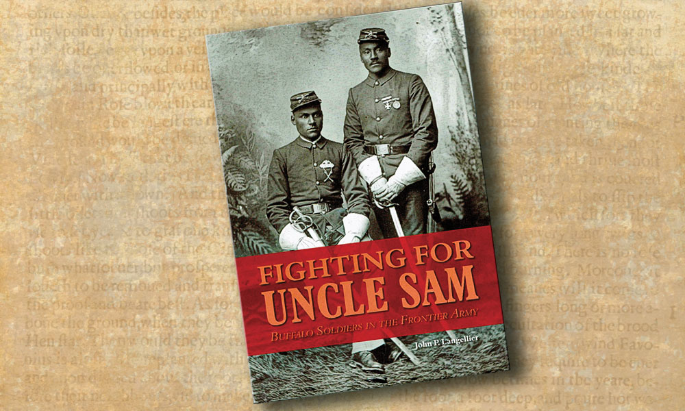 Fighting for Uncle Sam: Buffalo Soldiers in the Frontier Army is John Langellier’s magnus opus in words and photographs on the U.S. Army’s 19th-century black soldiers, including Civil War soldier, Sgt. Tom Sharp, Company B, 3rd U.S. Colored Troops Heavy Artillery Regiment. – Courtesy Library of Congress, circa 1863-1865 –